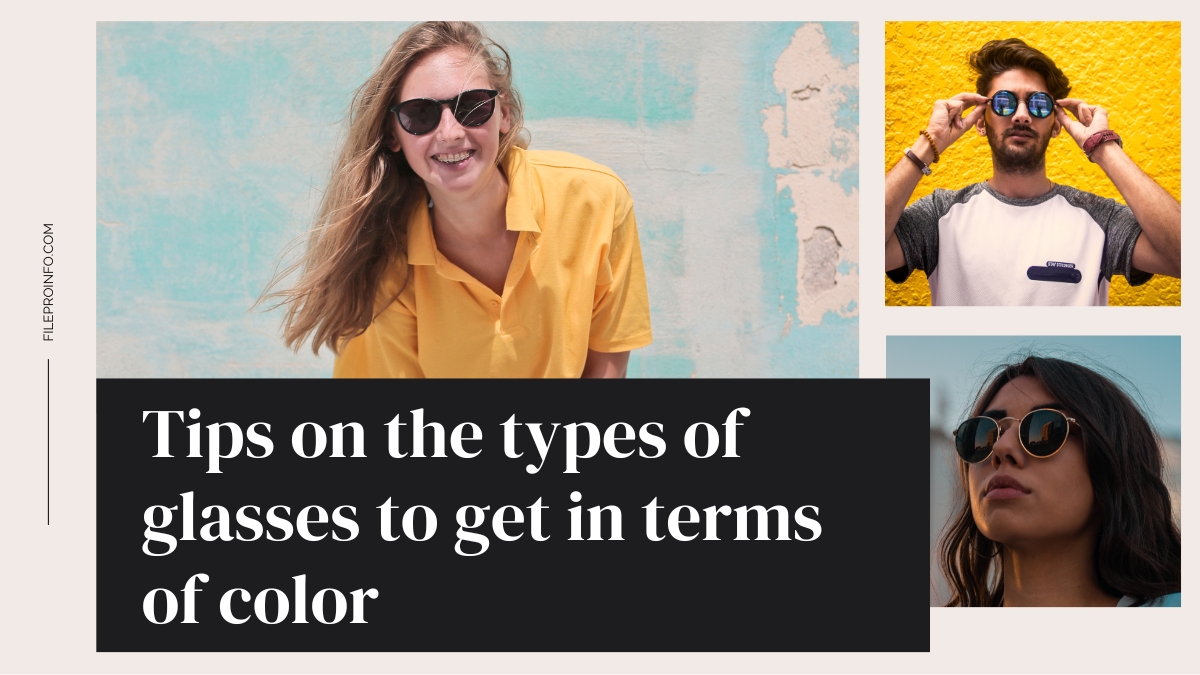 Tips on the types of glasses to get in terms of color