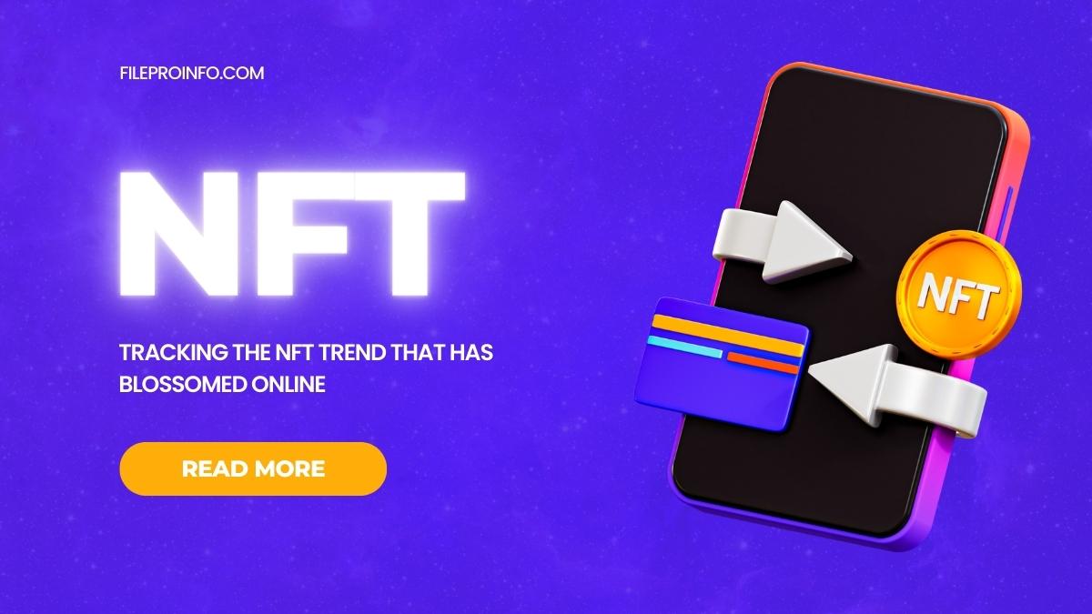 Tracking the NFT Trend That Has Blossomed Online
