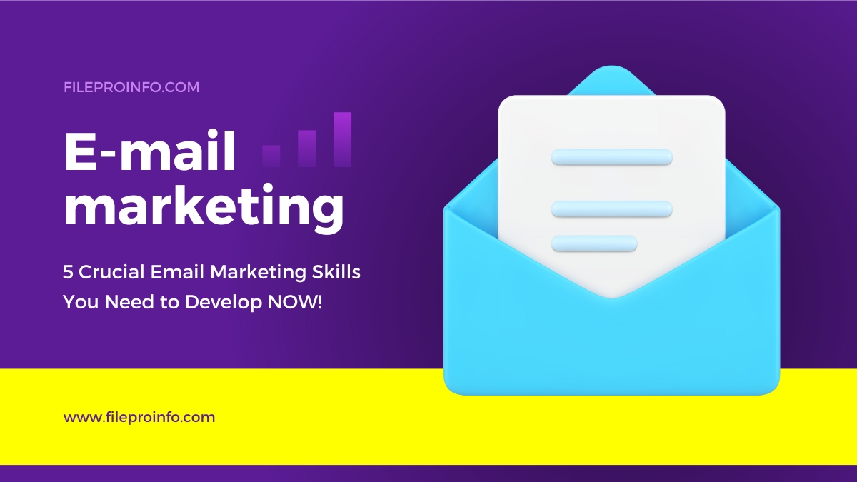 5 Crucial Email Marketing Skills You Need to Develop NOW!