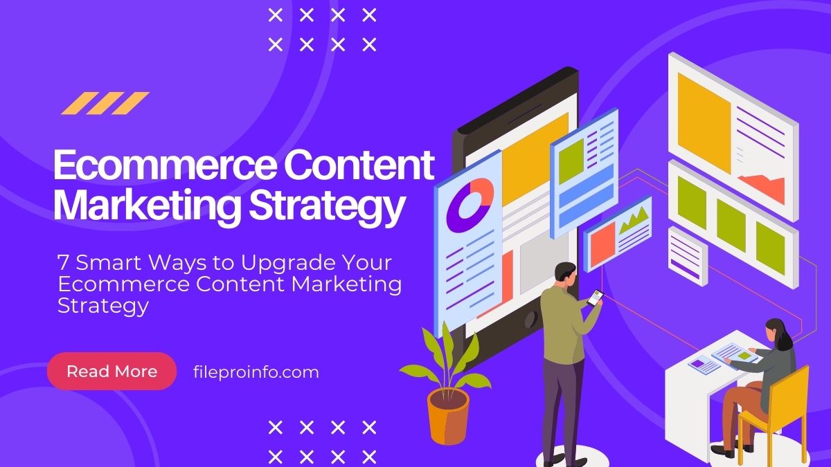 7 Smart Ways to Upgrade Your Ecommerce Content Marketing Strategy