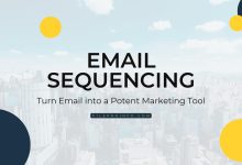 Email Sequencing: Turn Email into a Potent Marketing Tool