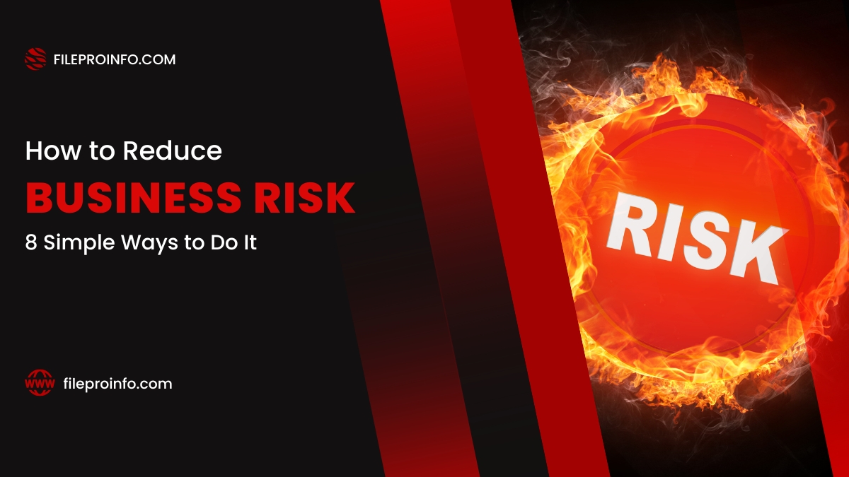 How to Reduce Business Risk: 8 Simple Ways to Do It