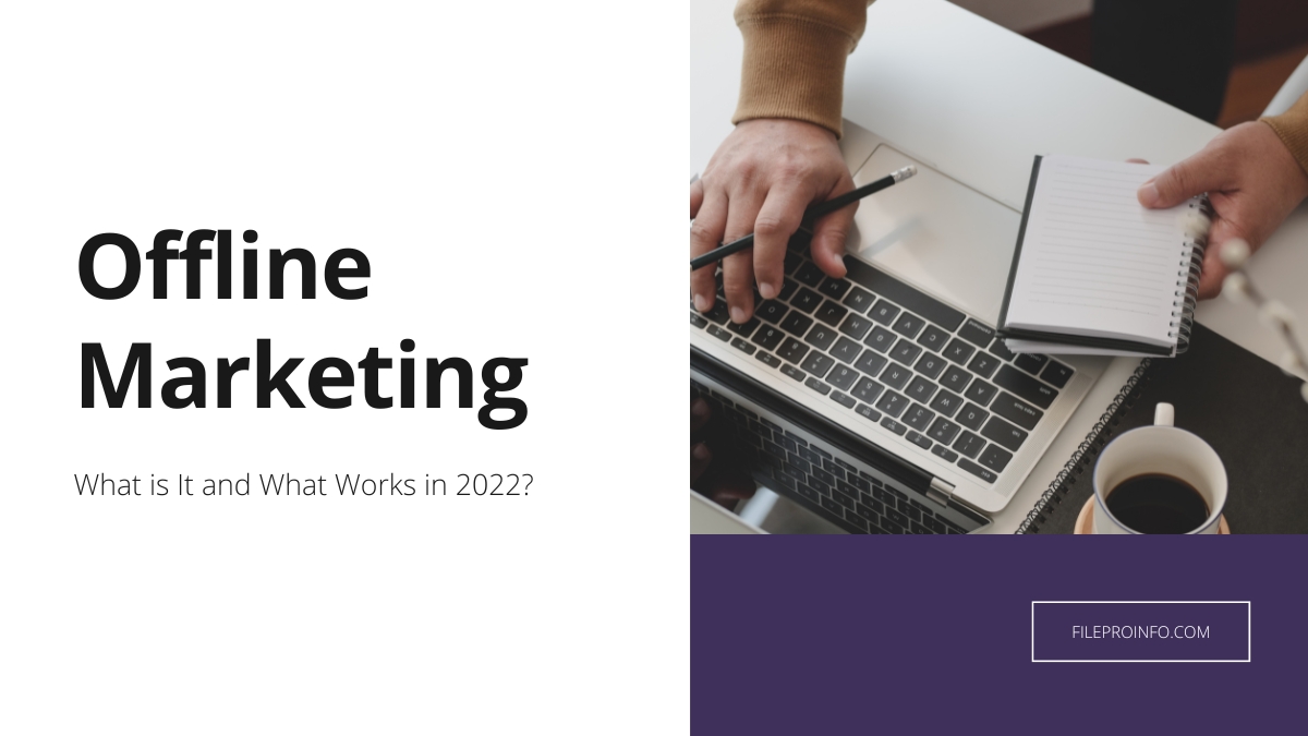 Offline Marketing: What is It and What Works in 2022?
