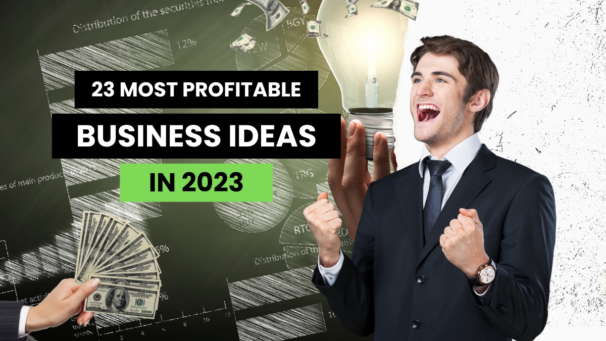 The 23 Most Profitable Business Ideas in 2023