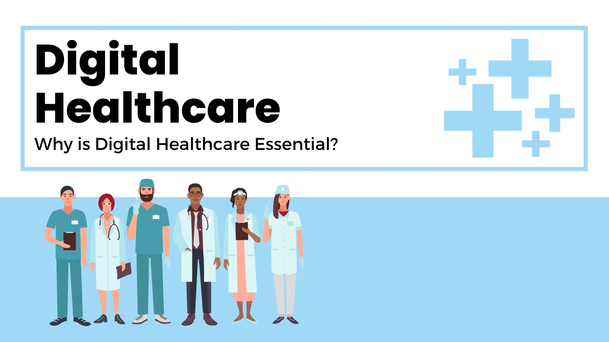 Why is Digital Healthcare Essential?
