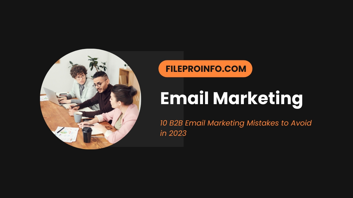 10 B2B Email Marketing Mistakes to Avoid in 2023