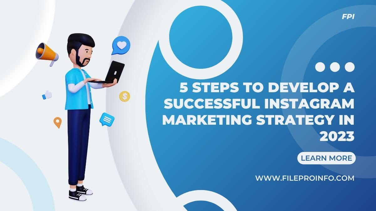 5 Steps to Develop a Successful Instagram Marketing Strategy in 2023