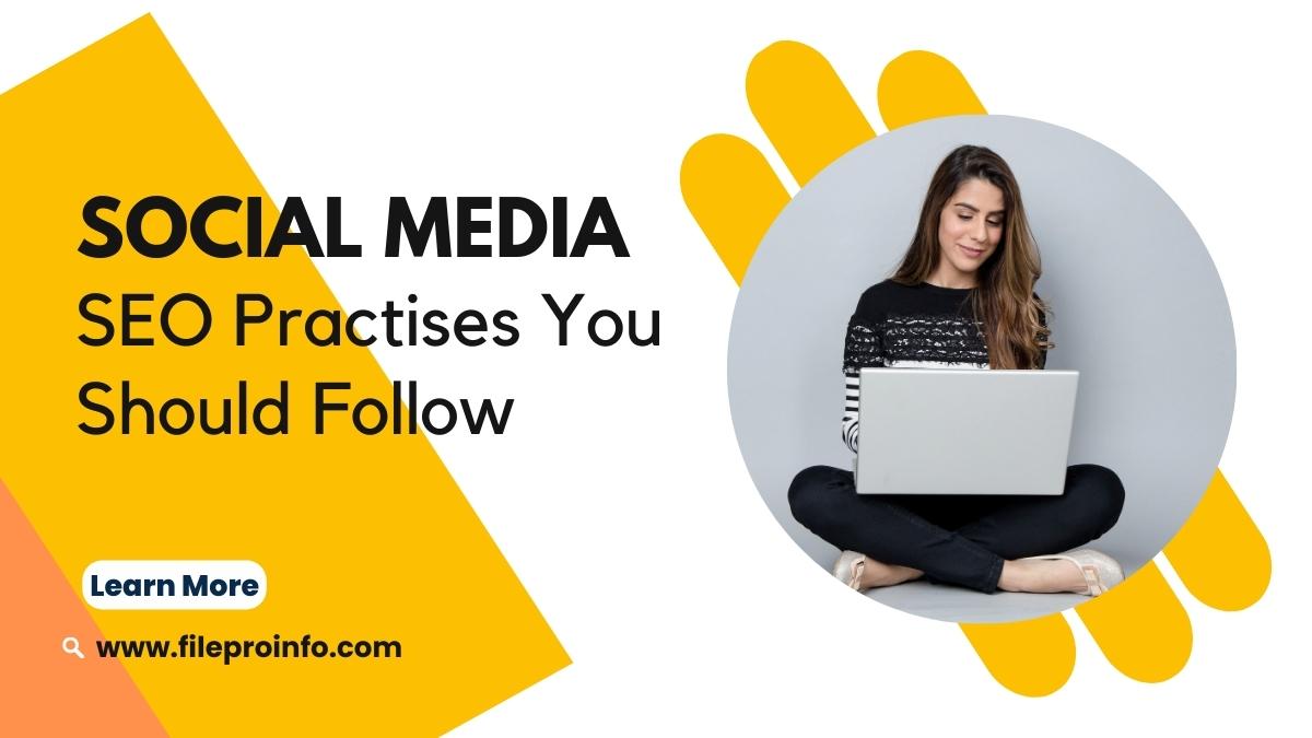 Social Media SEO Practises You Should Follow