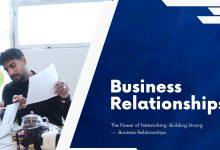 The Power of Networking: Building Strong Business Relationships