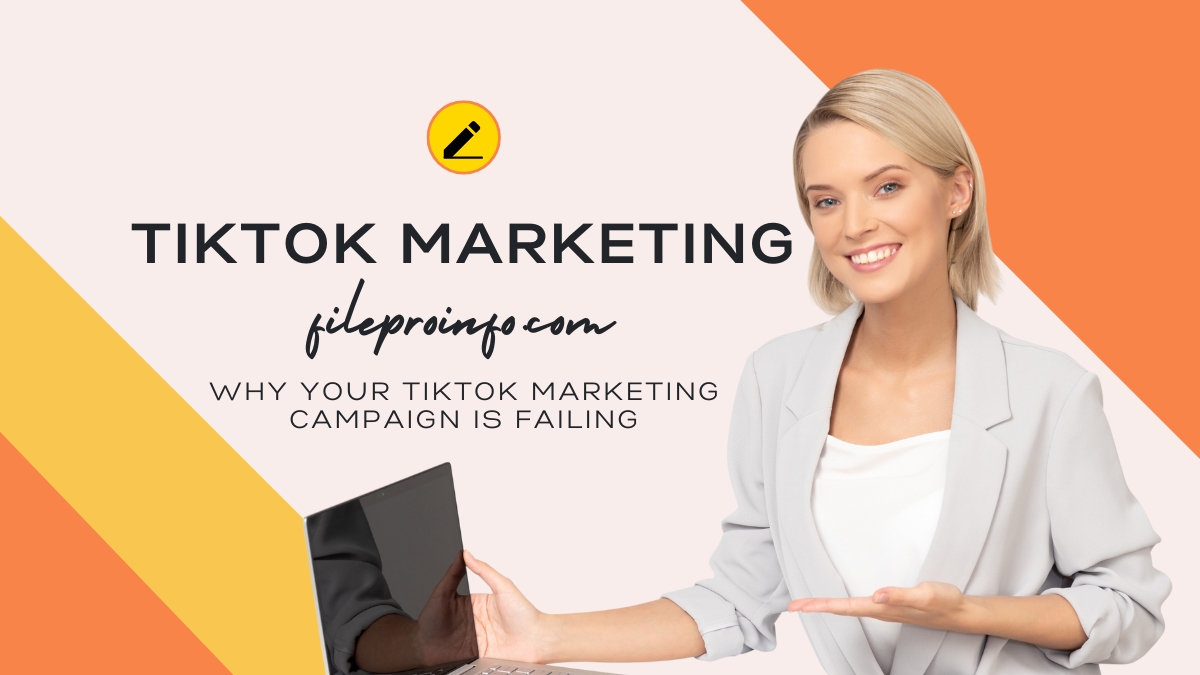 Why Your TikTok Marketing Campaign Is Failing