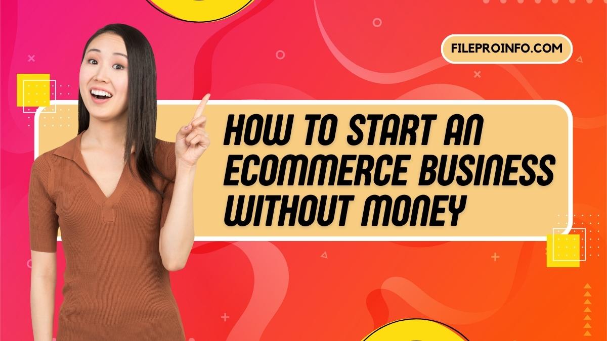 How Do I Start An Ecommerce Business Without Money