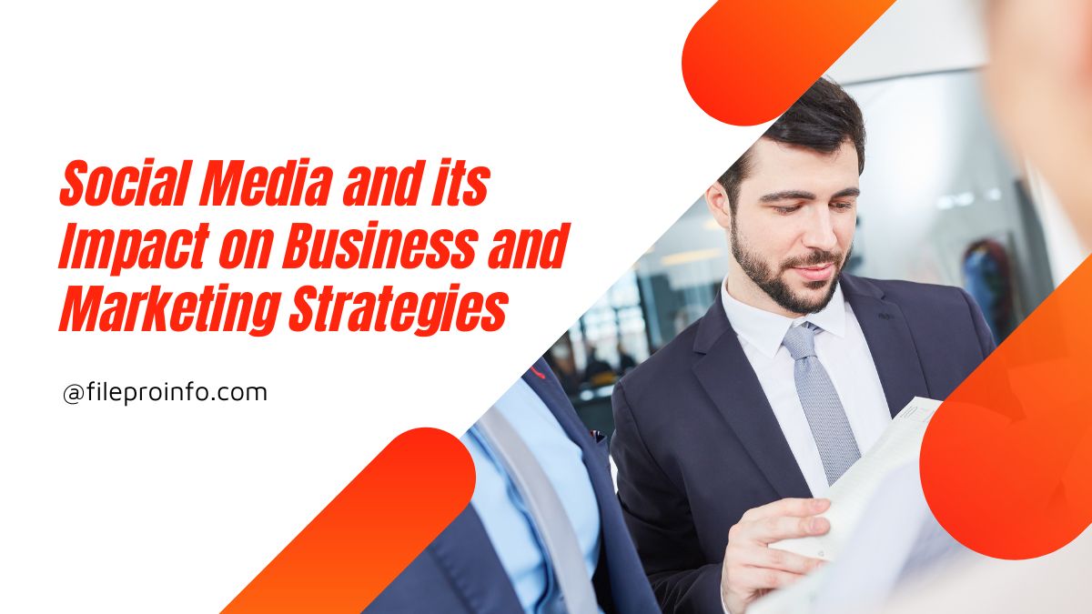 Social Media and its Impact on Business and Marketing Strategies