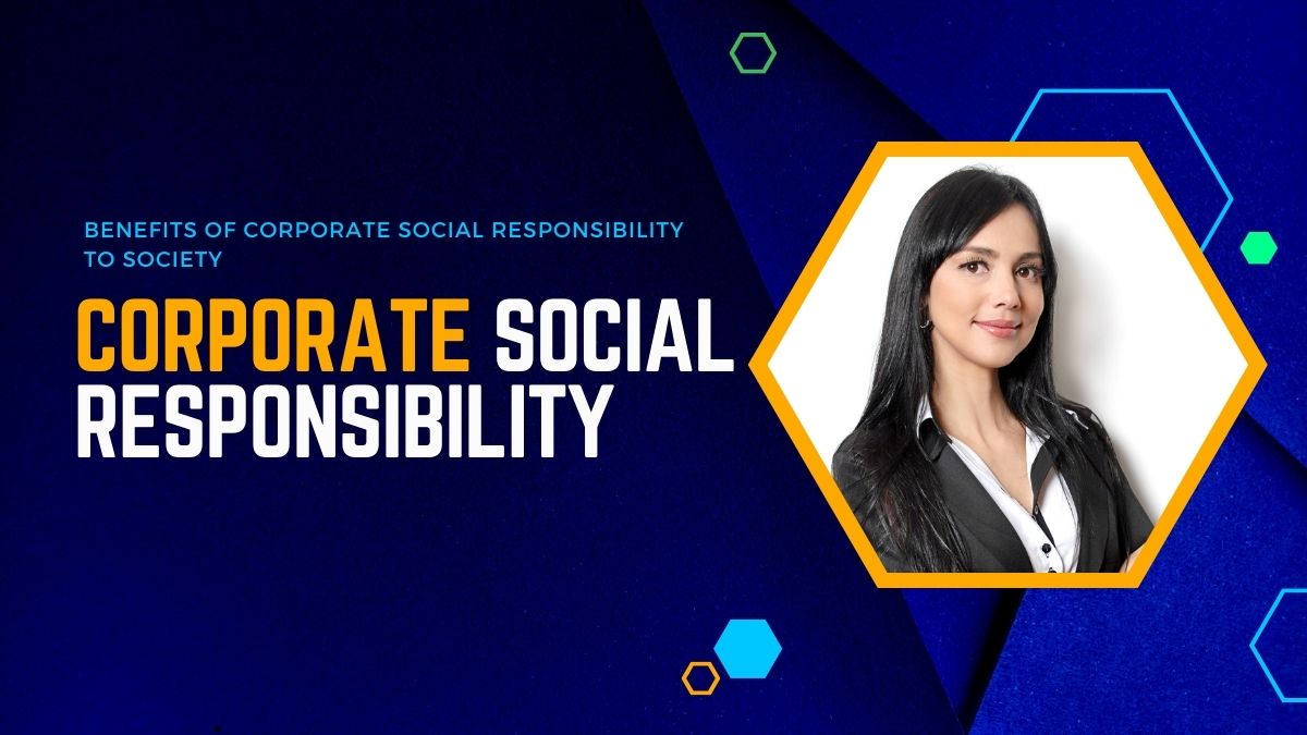 Benefits of Corporate Social Responsibility to Society