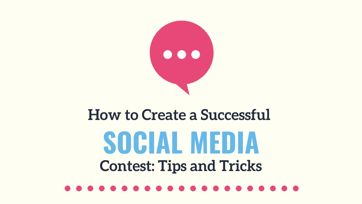 How to Create a Successful Social Media Contest: Tips and Tricks