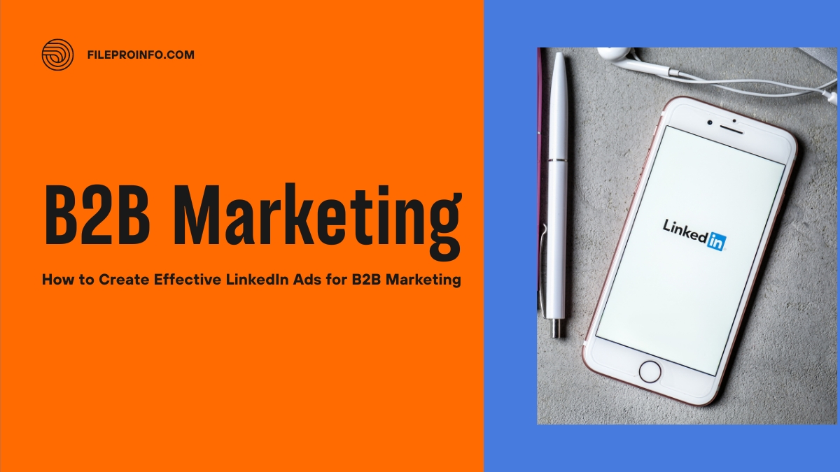 How to Create Effective LinkedIn Ads for B2B Marketing