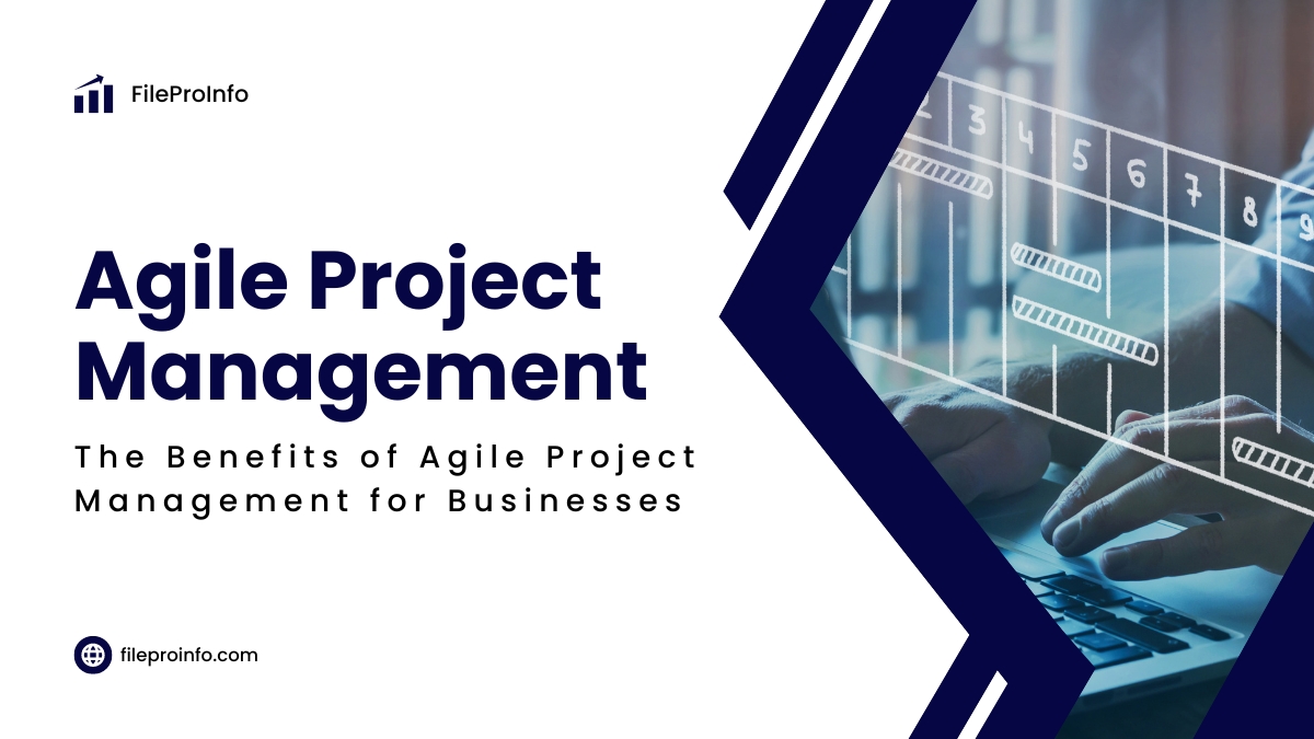 The Benefits of Agile Project Management for Businesses