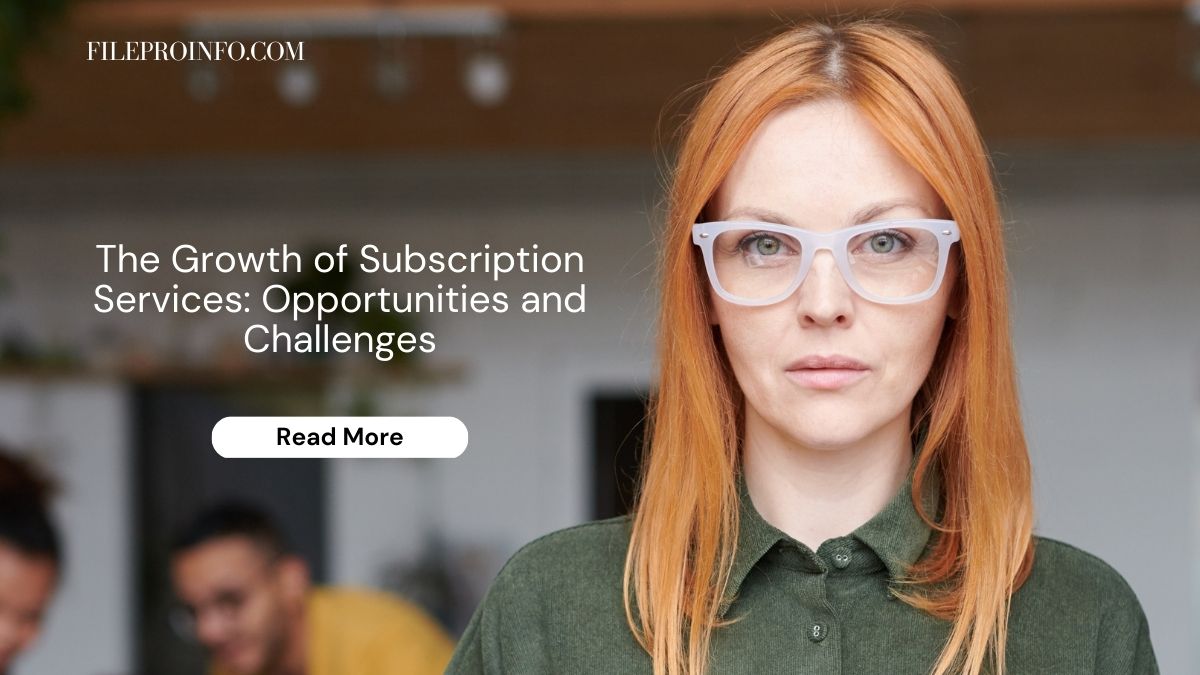 The Growth of Subscription Services: Opportunities and Challenges