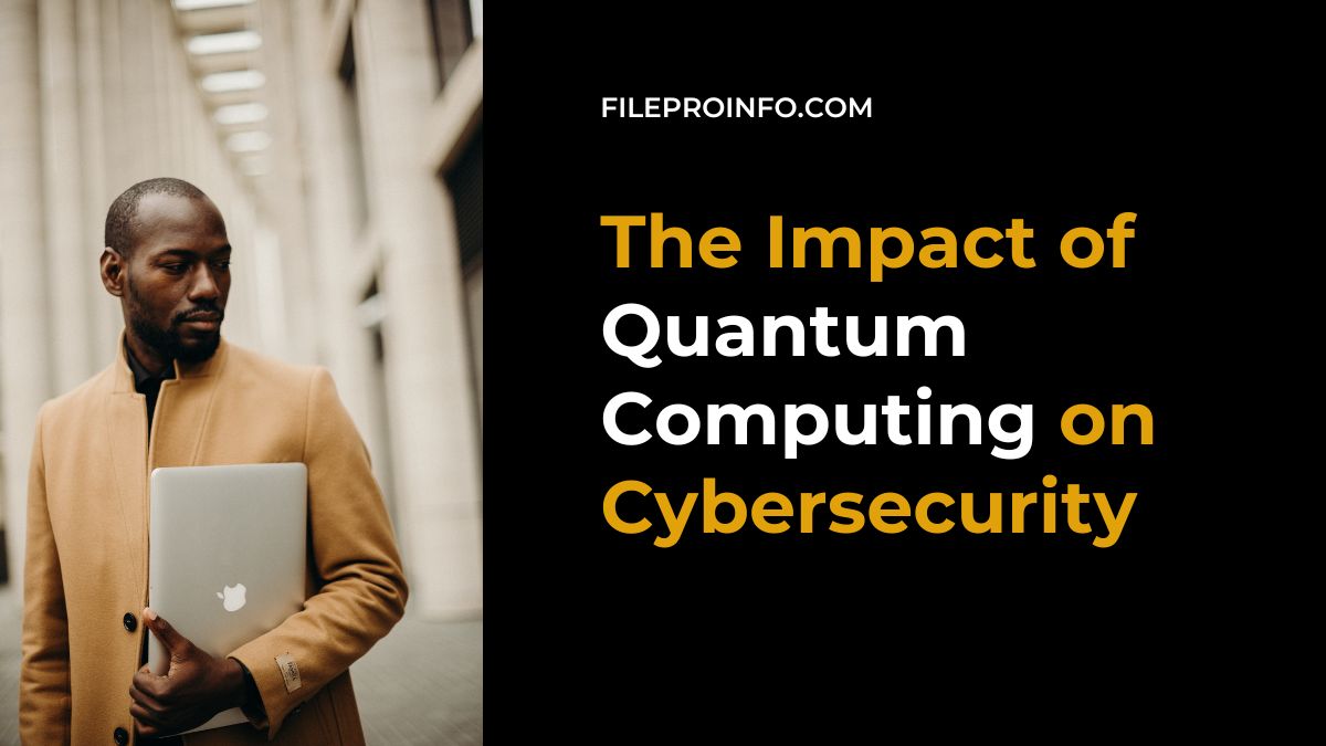 The Impact of Quantum Computing on Cybersecurity