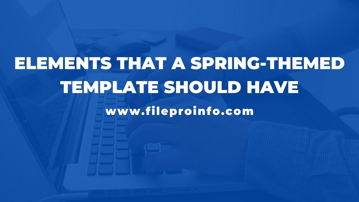 Elements that a Spring-Themed Template Should Have
