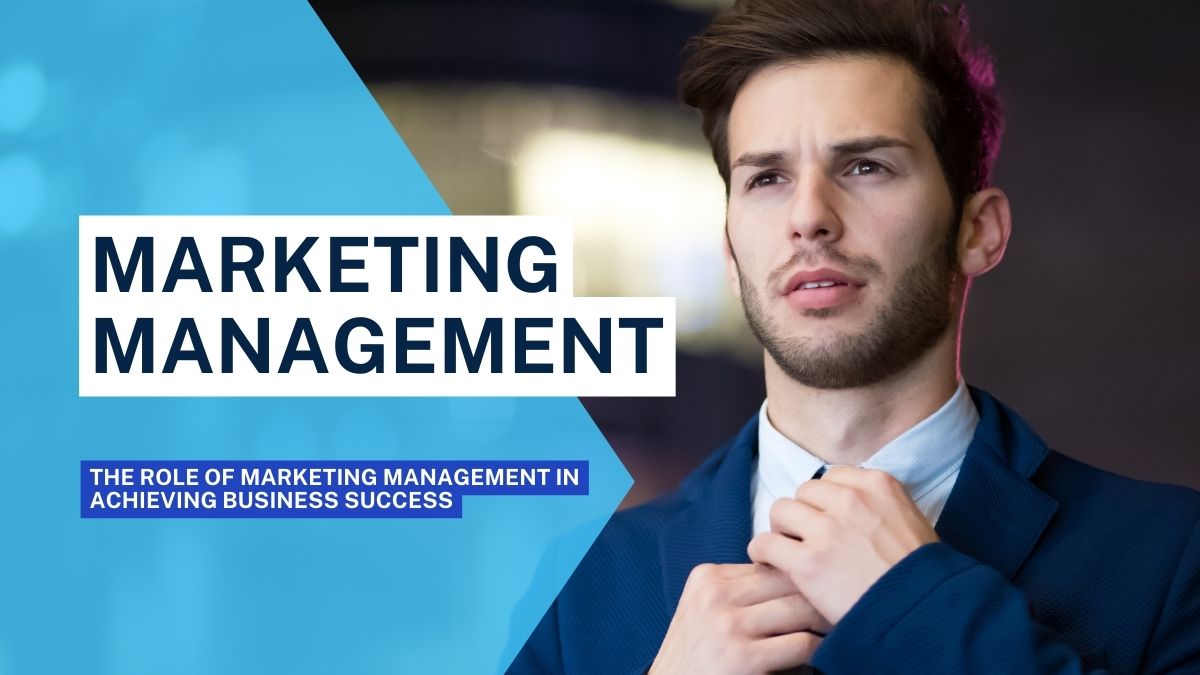 the-role-of-marketing-management-in-achieving-business-success