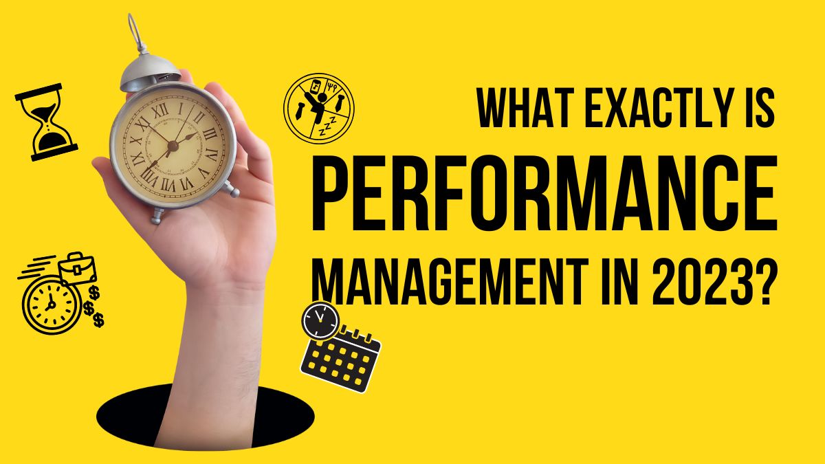 What exactly is Performance Management in 2023?