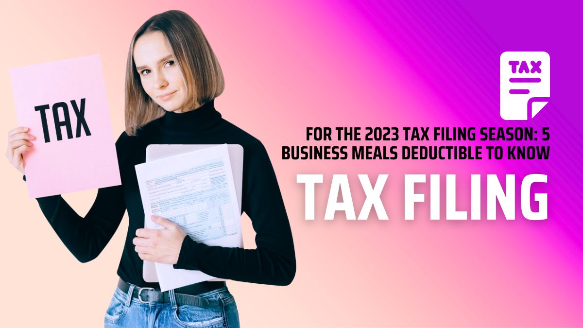 For the 2023 Tax Filing Season: 5 Business Meals Deductible to Know