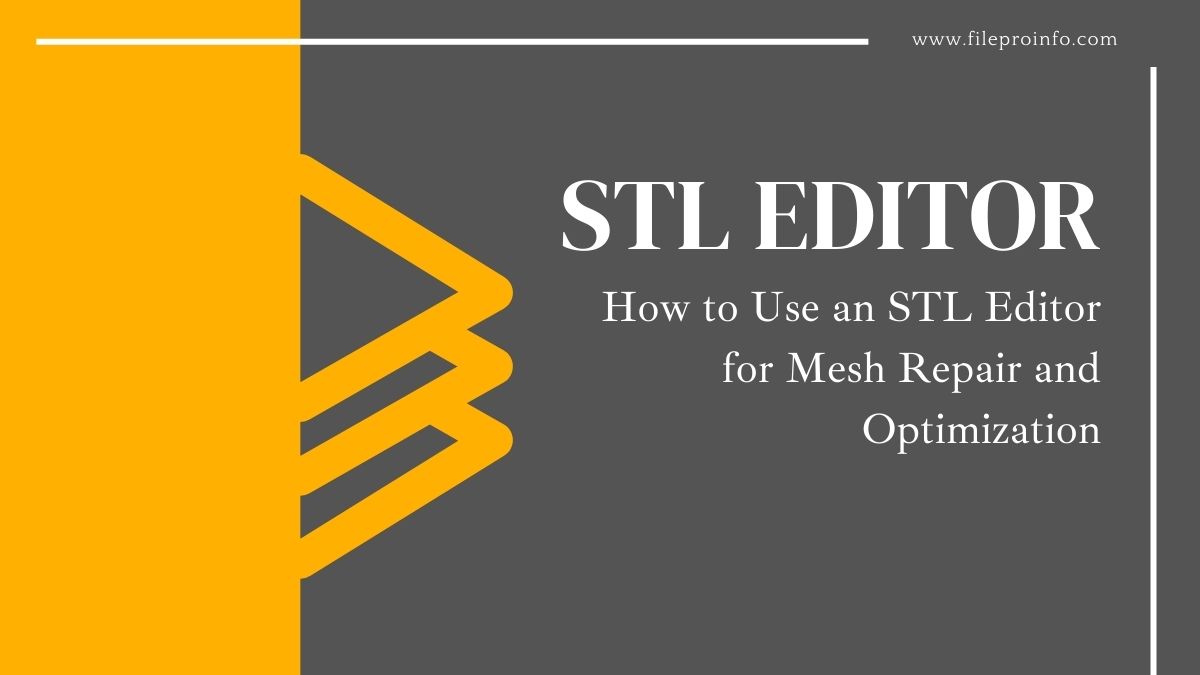 How to Use an STL Editor for Mesh Repair and Optimization