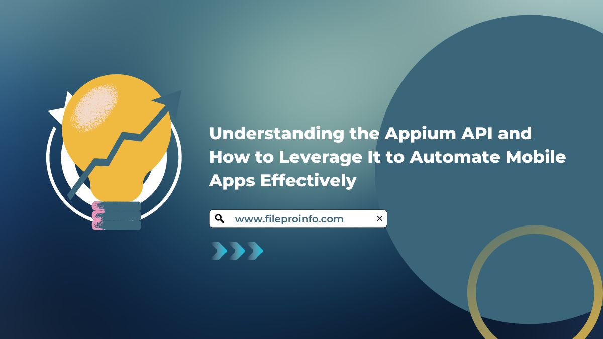 Understanding the Appium API and How to Leverage It to Automate Mobile Apps Effectively