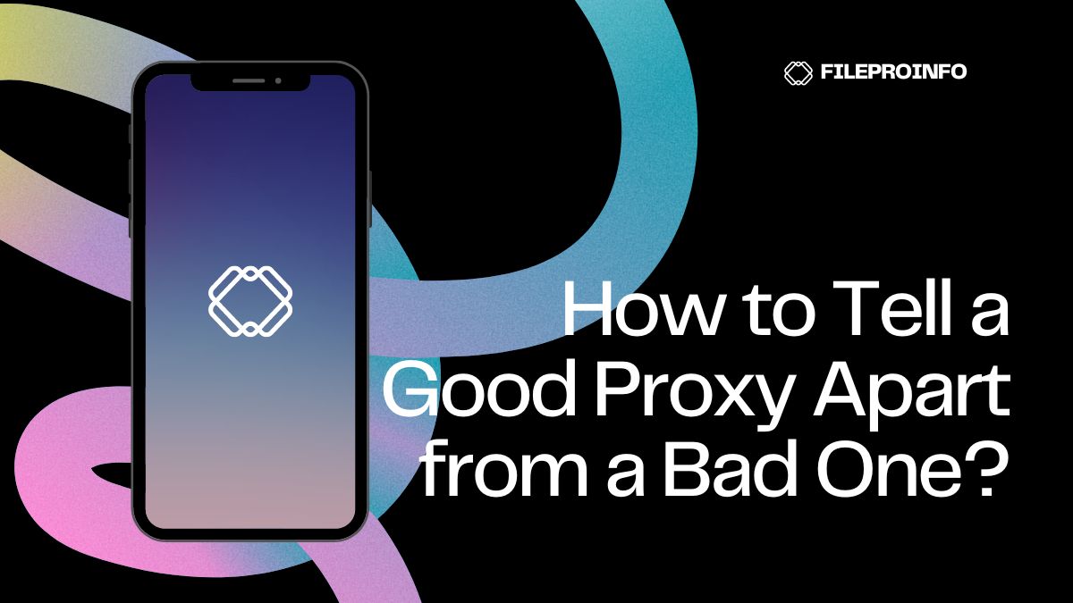 How to Tell a Good Proxy Apart from a Bad One?