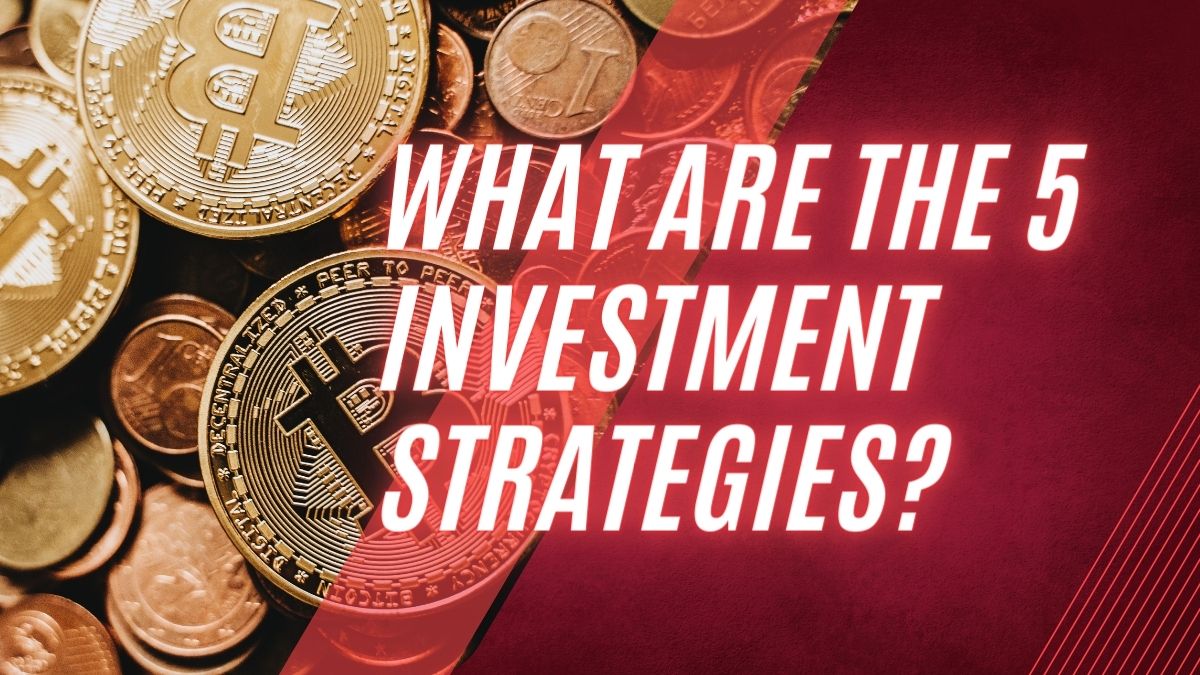 What Are the 5 Investment Strategies?
