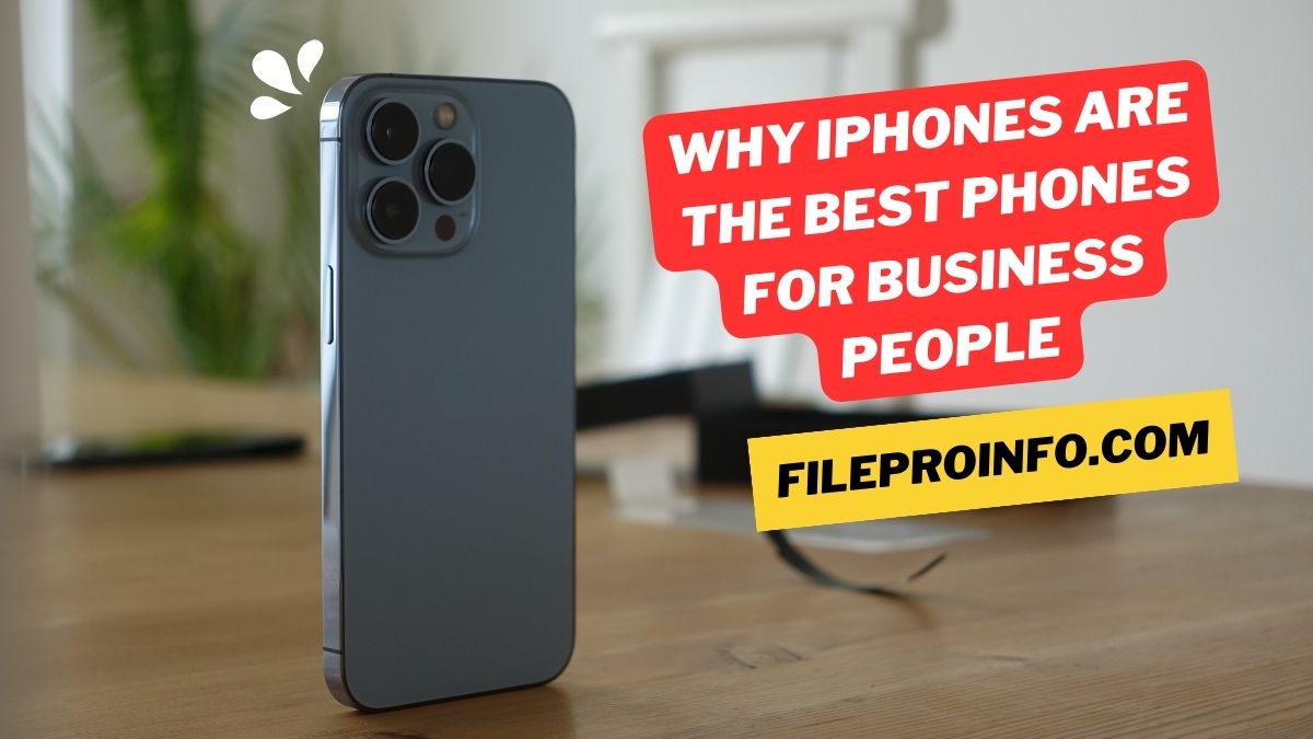 Why iPhones are the Best Phones for Business People