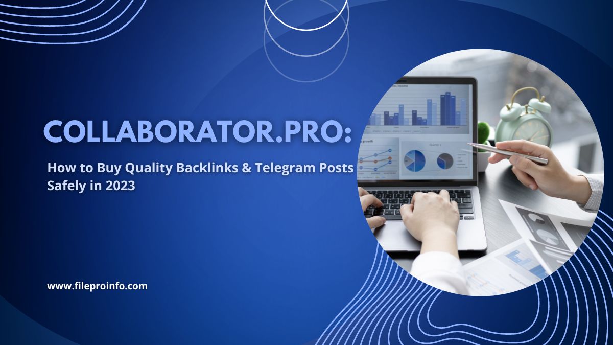 Collaborator.pro: How to Buy Quality Backlinks & Telegram Posts Safely in 2023