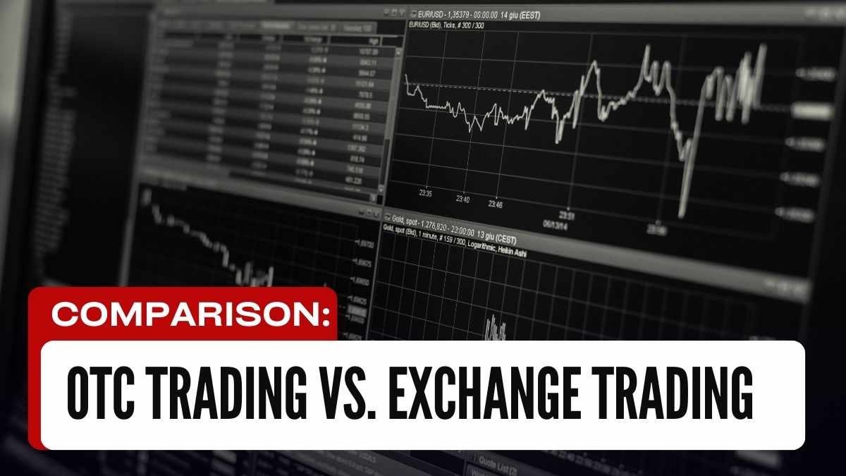 Comparison: OTC Trading vs. Exchange Trading