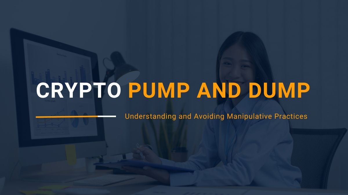 Crypto Pump and Dump: Understanding and Avoiding Manipulative Practices