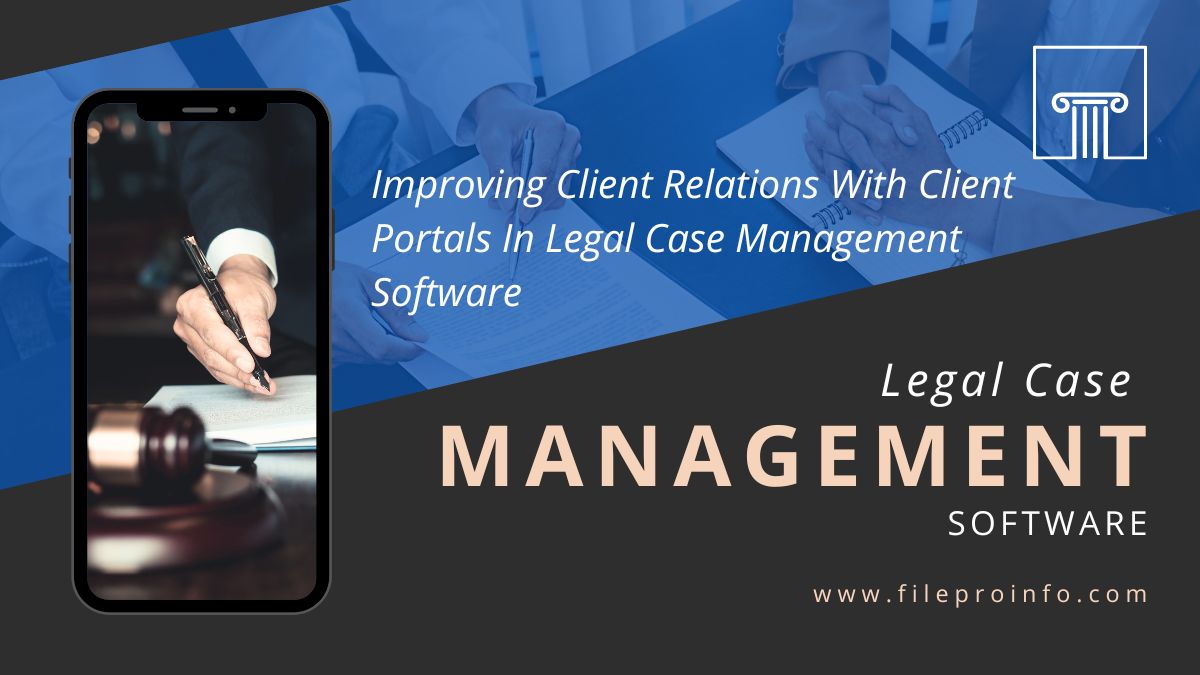 Improving Client Relations With Client Portals In Legal Case Management Software