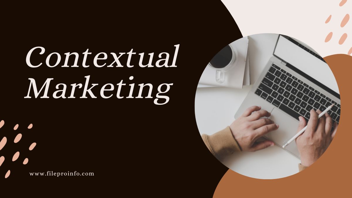 What You Need to Know About Contextual Marketing: A Comprehensive Guide