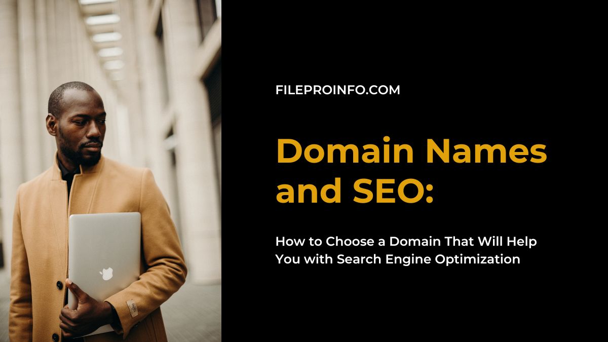 Domain Names and SEO: How to Choose a Domain That Will Help You with Search Engine Optimization