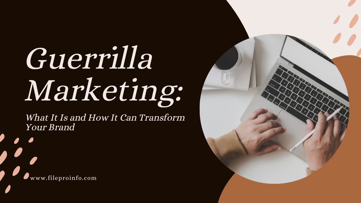 Guerrilla Marketing: What It Is and How It Can Transform Your Brand