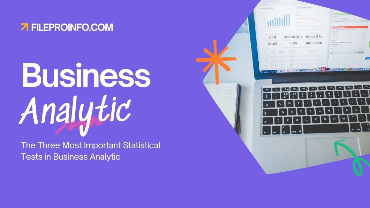 The Three Most Important Statistical Tests in Business Analytic