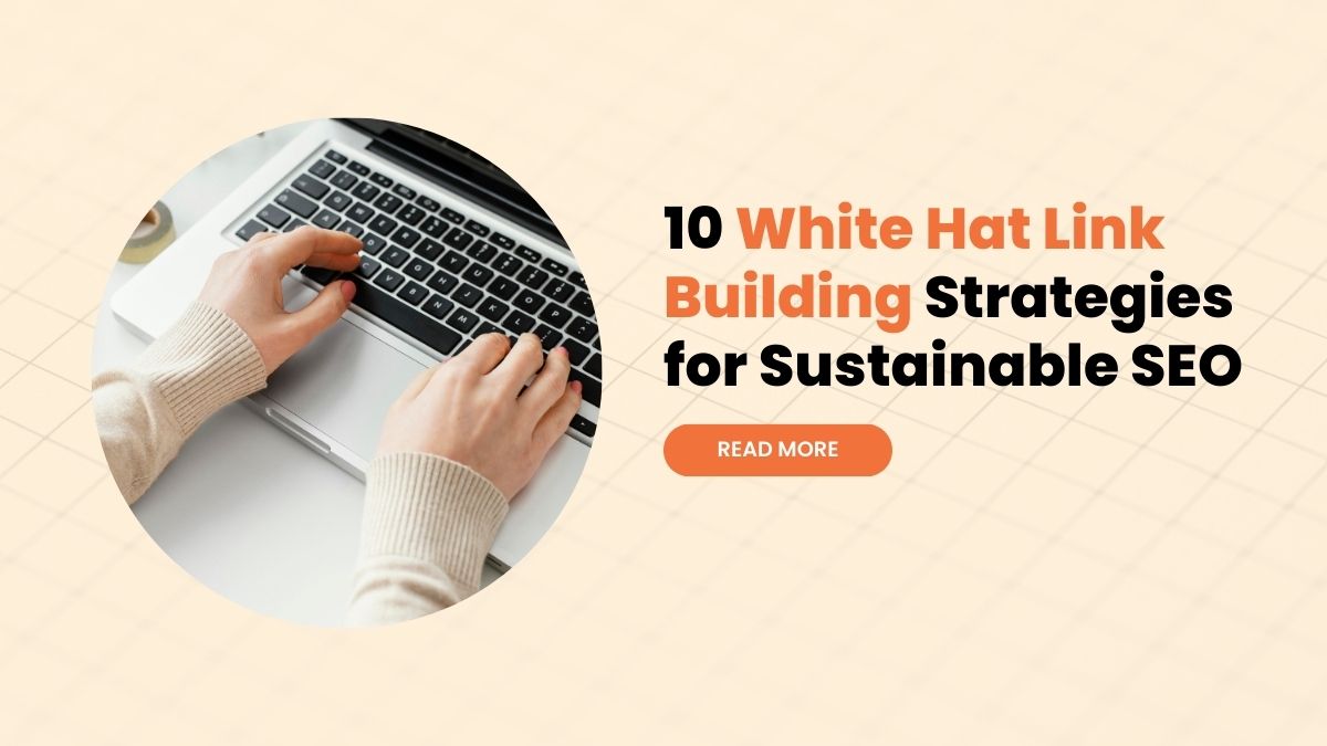 10 White Hat Link Building Strategies for Sustainable SEO