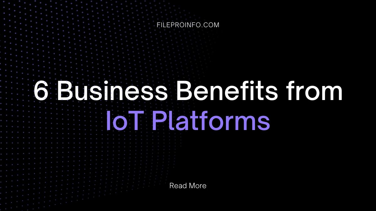 6 Business Benefits from IoT Platforms