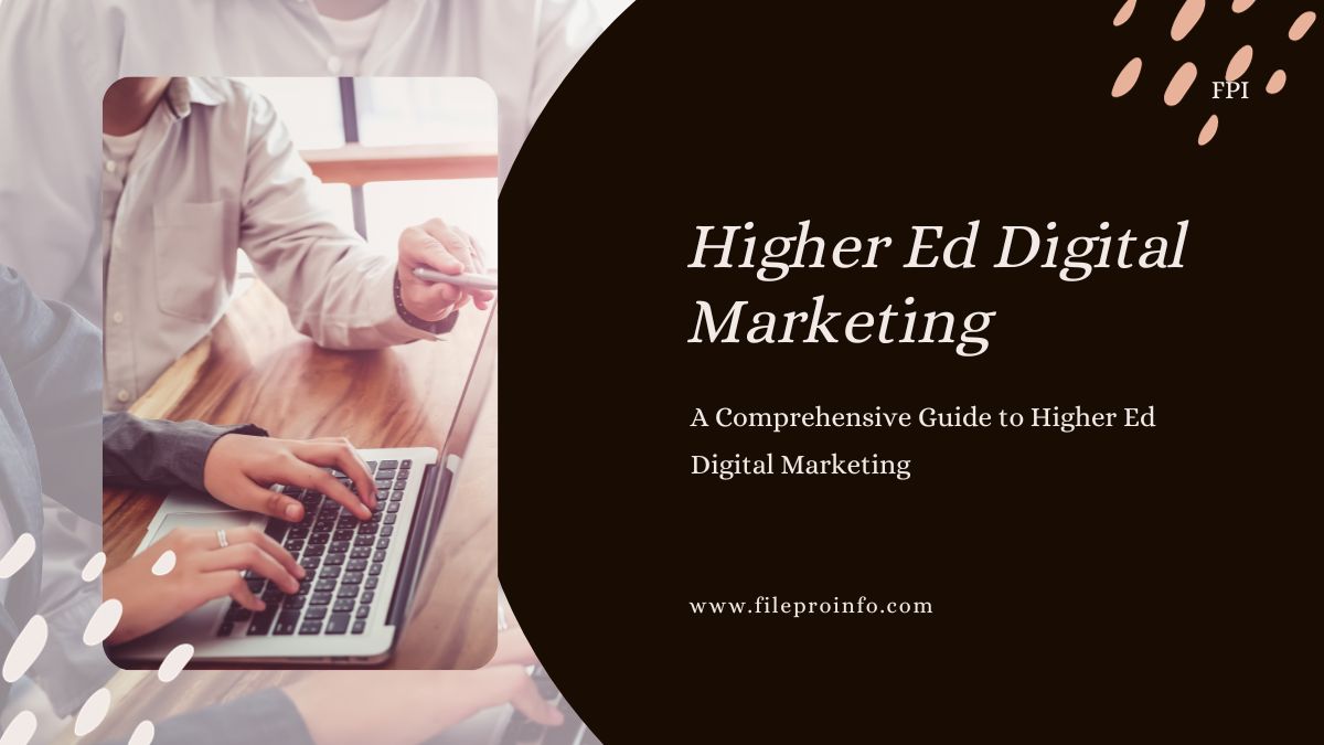A Comprehensive Guide to Higher Ed Digital Marketing