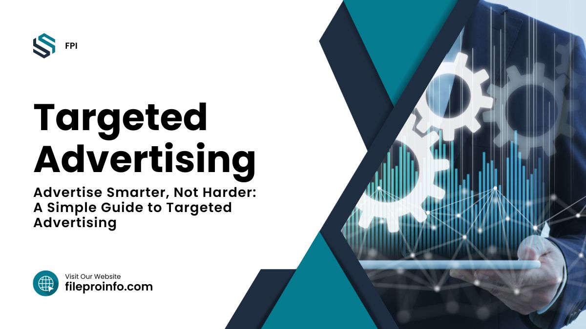 Advertise Smarter, Not Harder: A Simple Guide to Targeted Advertising