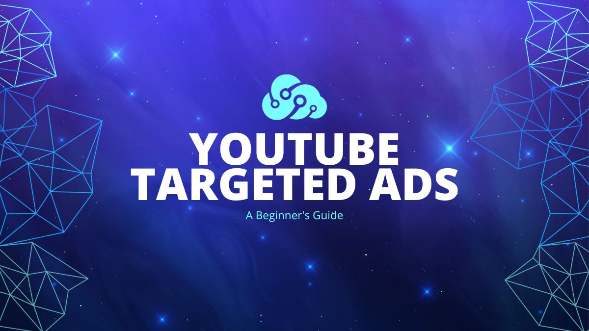 YouTube Targeted Ads: A Beginner's Guide