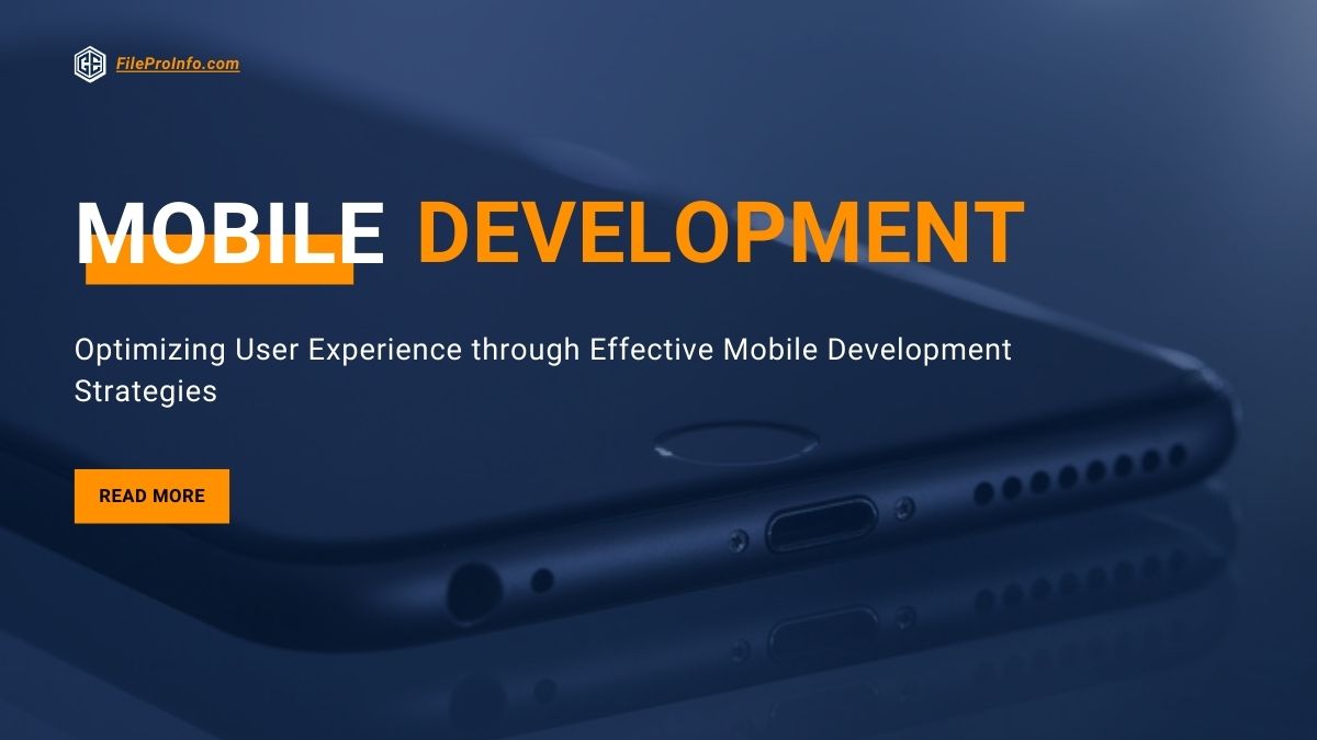 Optimizing User Experience through Effective Mobile Development Strategies
