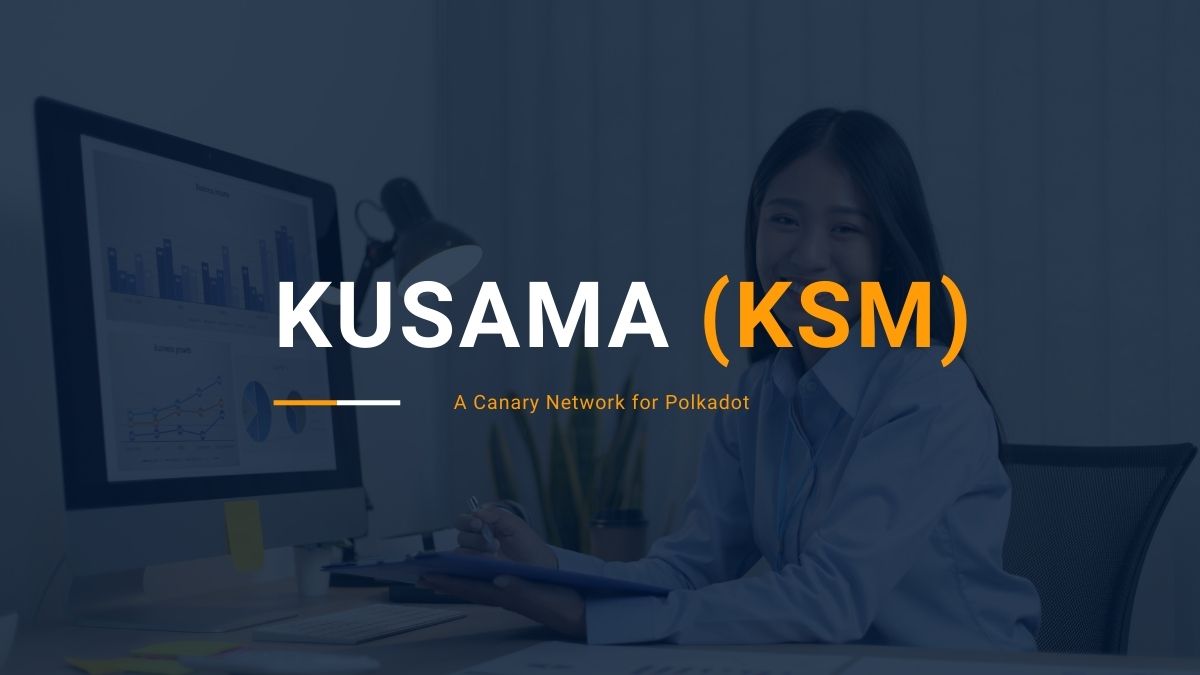 Kusama (KSM) - A Canary Network for Polkadot