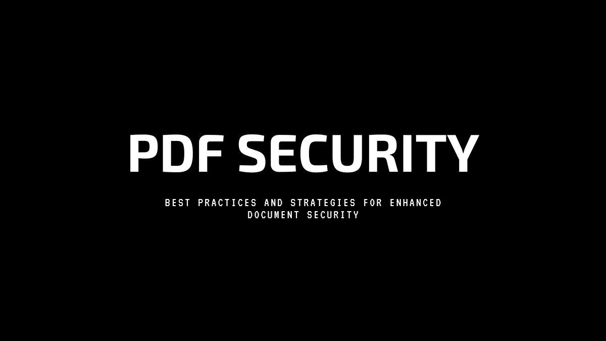 PDF Security: Best Practices and Strategies for Enhanced Document Security
