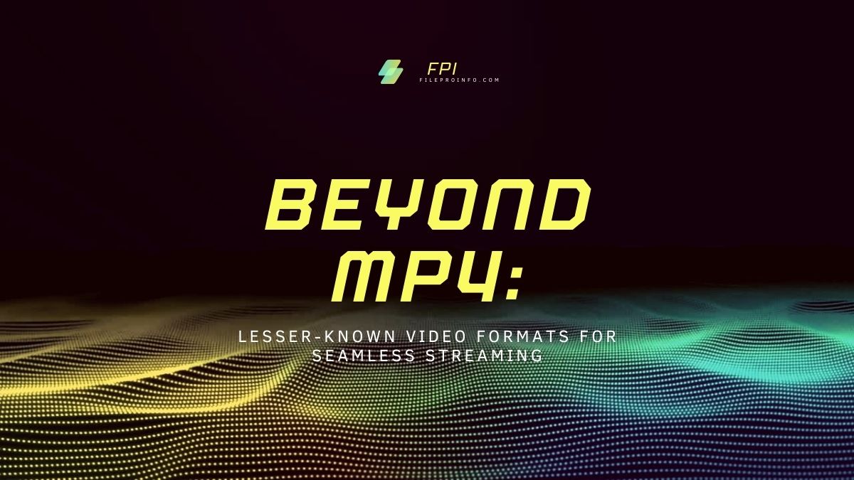 Beyond MP4: Lesser-Known Video Formats for Seamless Streaming