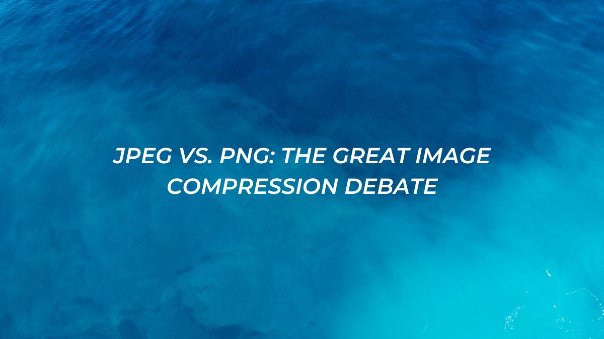 JPEG vs. PNG: The Great Image Compression Debate