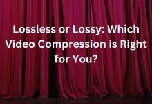 Lossless or Lossy: Which Video Compression is Right for You?